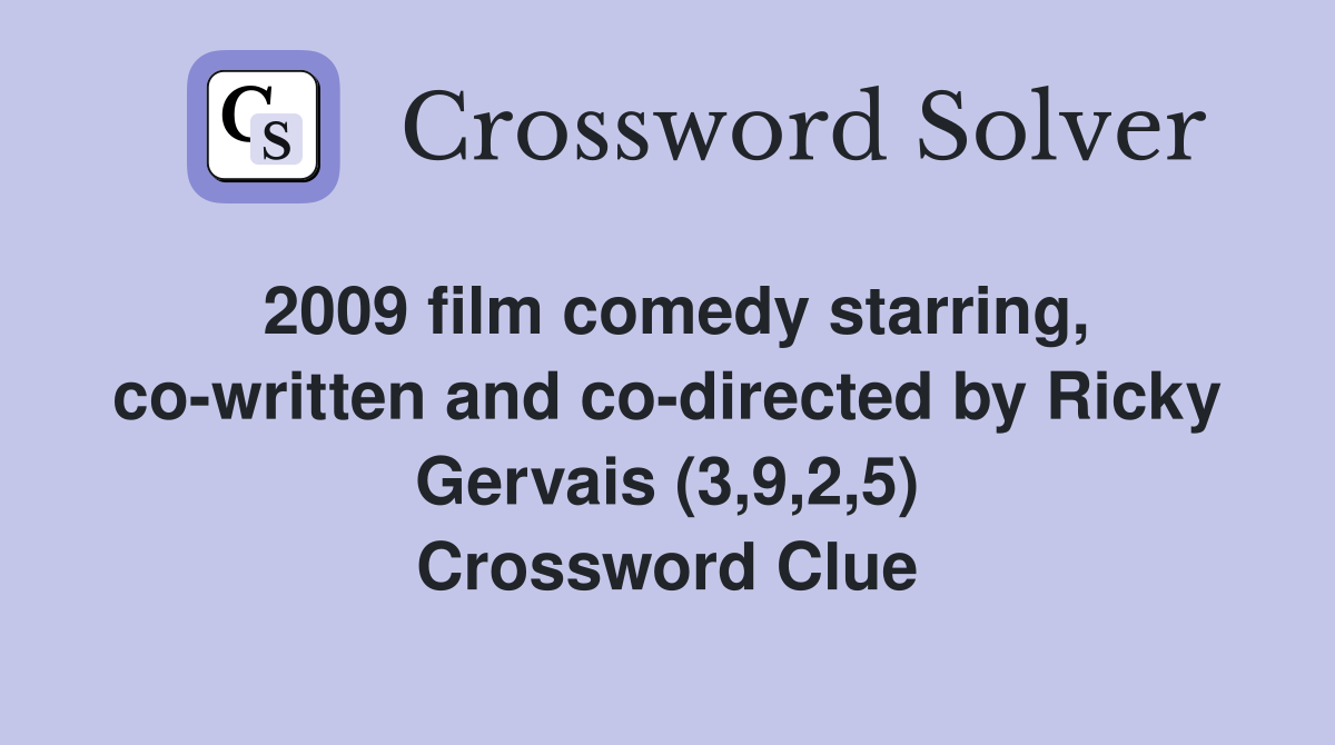 2009 film comedy starring, co-written and co-directed by Ricky Gervais (3,9,2,5) Crossword Clue