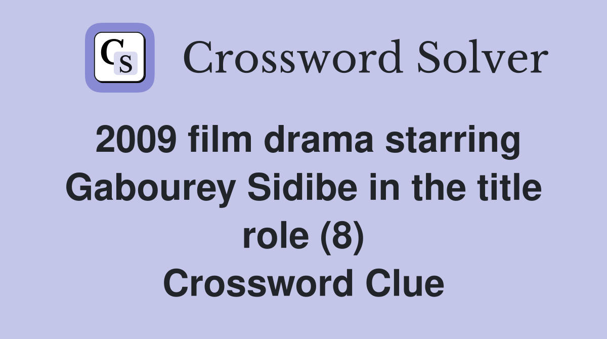 2009 film drama starring Gabourey Sidibe in the title role (8) Crossword Clue