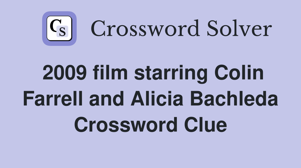 2009 film starring Colin Farrell and Alicia Bachleda Crossword Clue