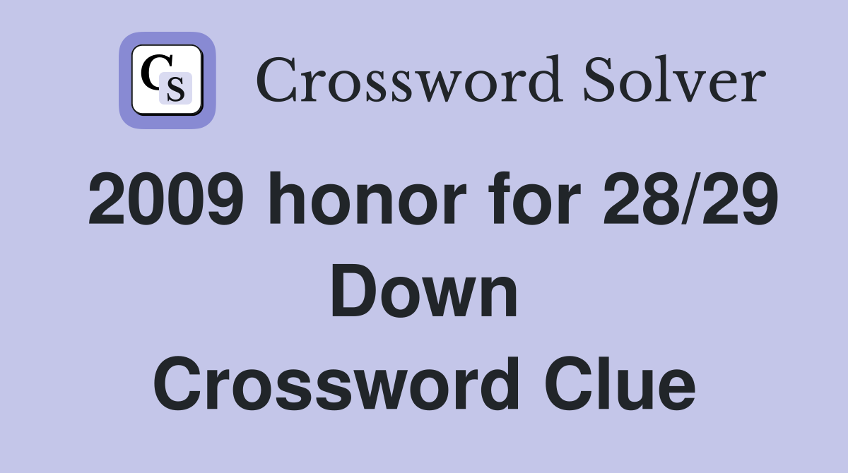 2009 honor for 28/29 Down Crossword Clue
