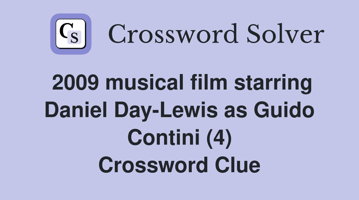 2009 musical film starring Daniel Day-Lewis as Guido Contini (4) Crossword Clue