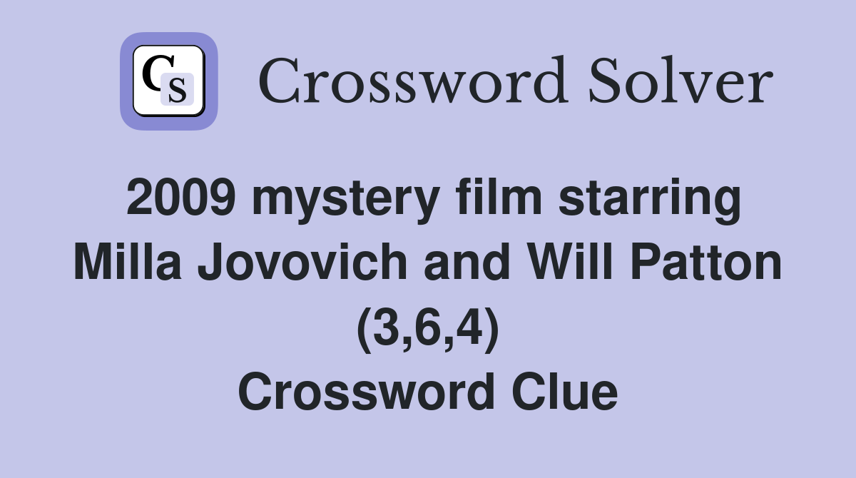 2009 mystery film starring Milla Jovovich and Will Patton (3,6,4) Crossword Clue