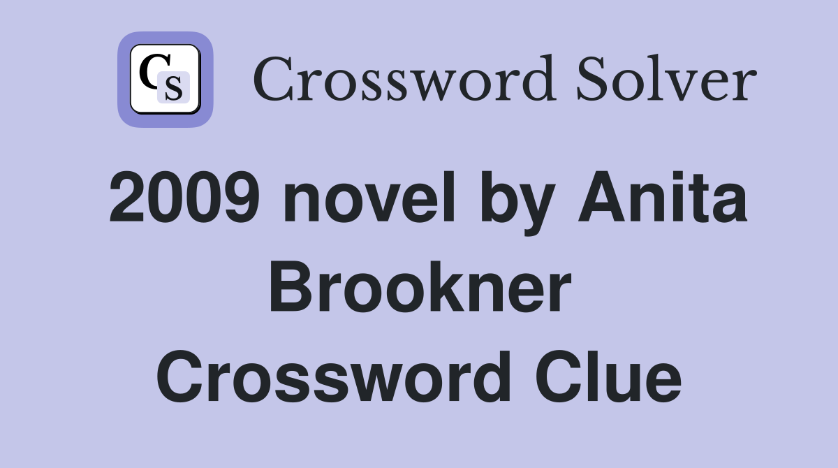 2009 novel by Anita Brookner Crossword Clue
