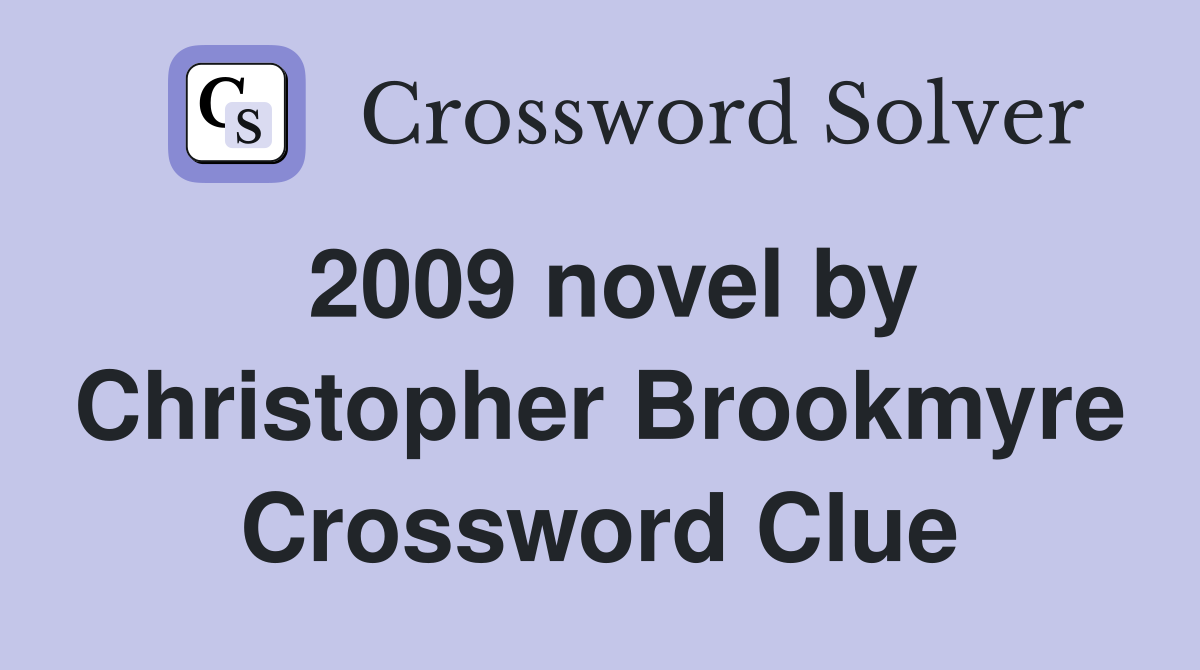 2009 novel by Christopher Brookmyre Crossword Clue