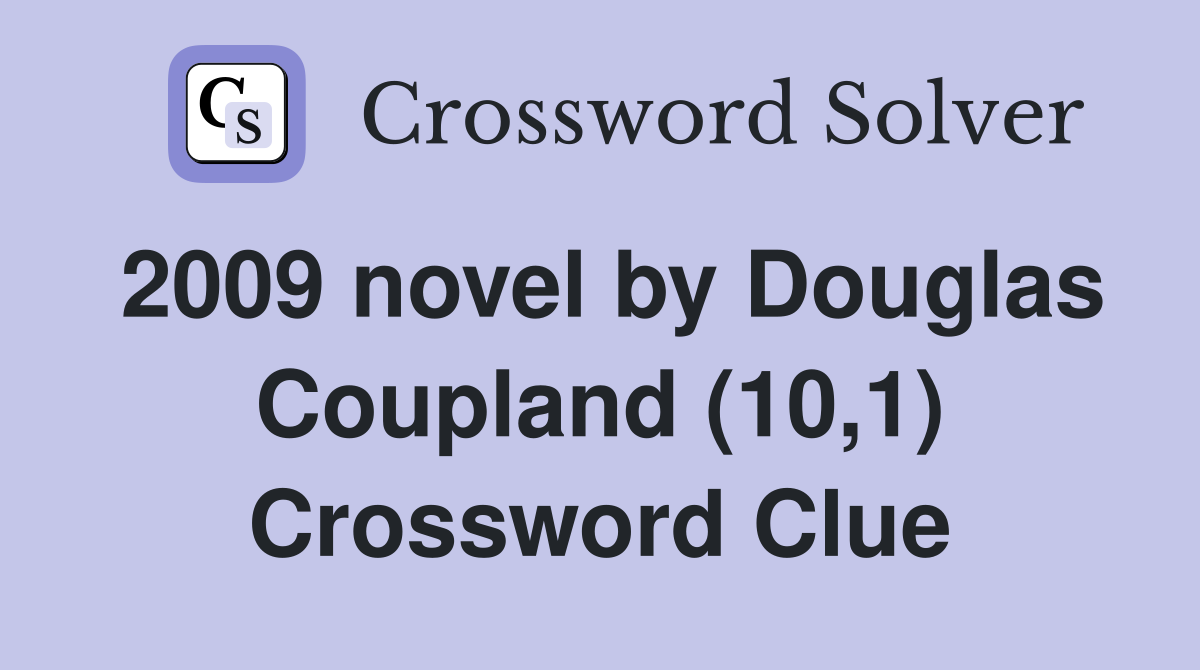 2009 novel by Douglas Coupland (10,1) Crossword Clue