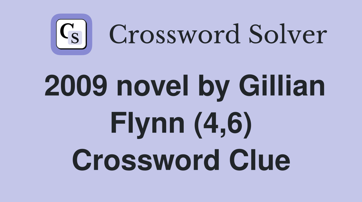 2009 novel by Gillian Flynn (4,6) Crossword Clue