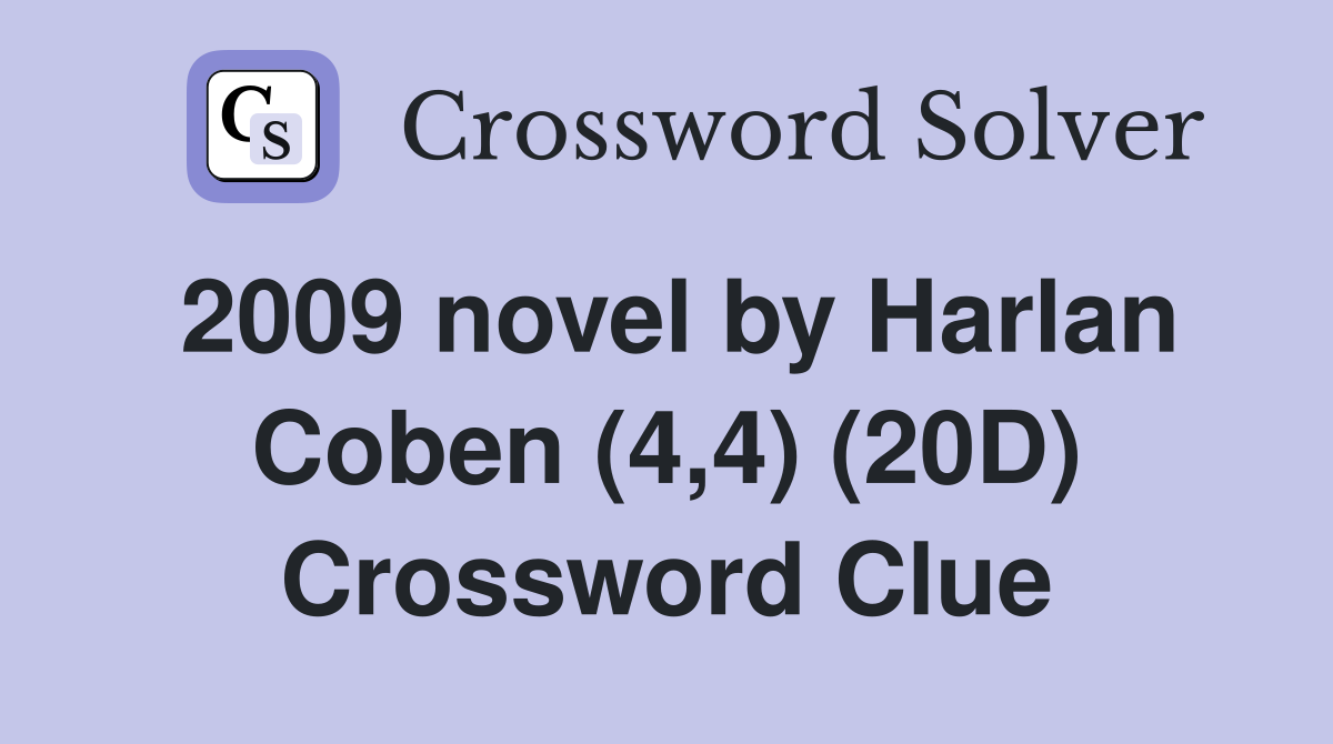 2009 novel by Harlan Coben (4,4) (20D) Crossword Clue
