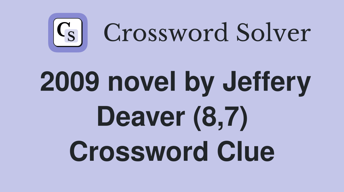 2009 novel by Jeffery Deaver (8,7) Crossword Clue