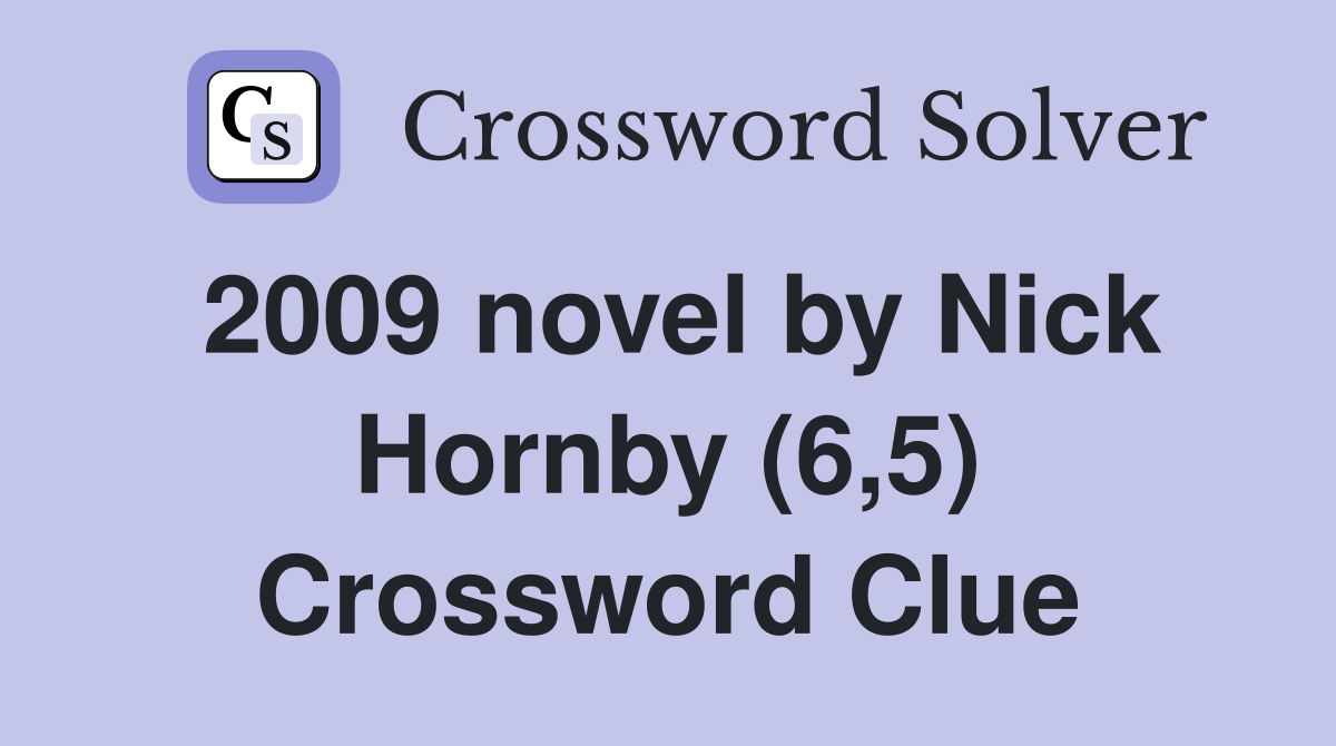 2009 novel by Nick Hornby (6,5) Crossword Clue
