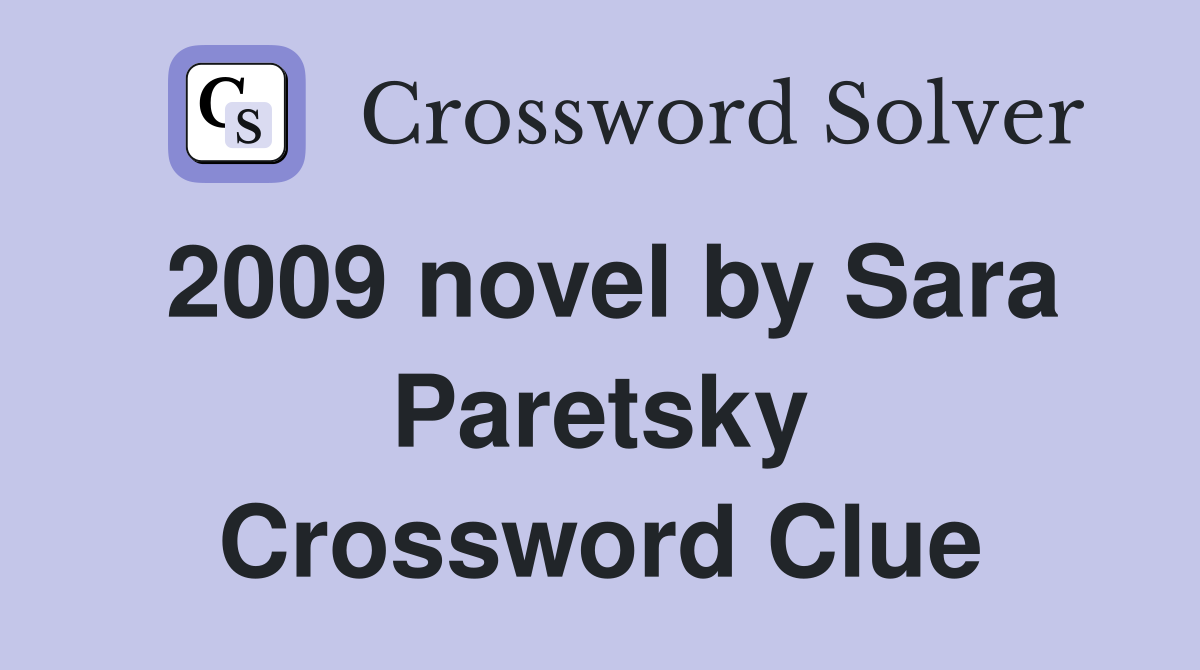 2009 novel by Sara Paretsky Crossword Clue