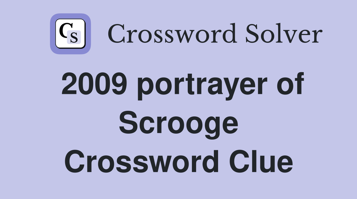 2009 portrayer of Scrooge Crossword Clue