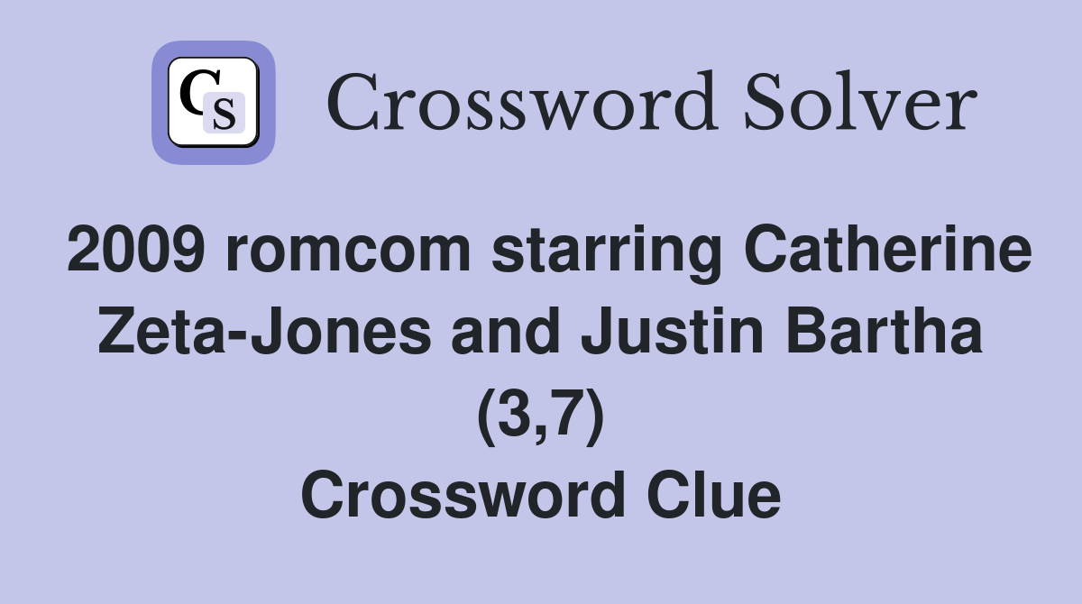 2009 romcom starring Catherine Zeta-Jones and Justin Bartha (3,7) Crossword Clue
