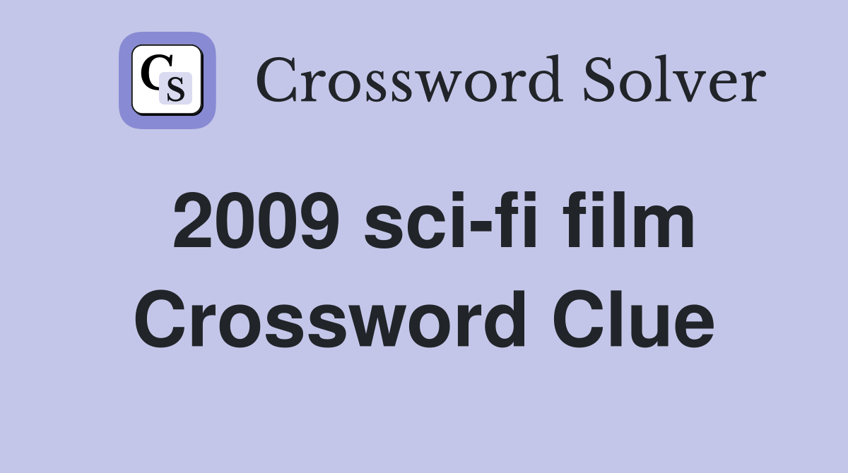 2009 sci-fi film Crossword Clue