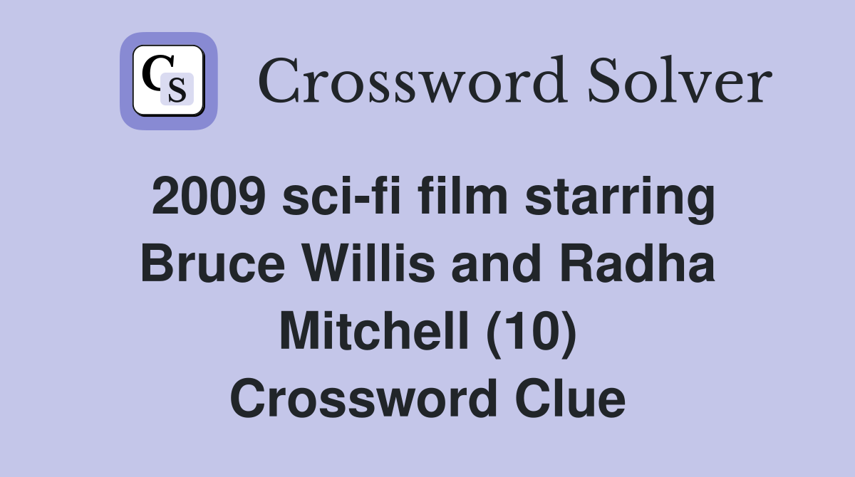 2009 sci-fi film starring Bruce Willis and Radha Mitchell (10) Crossword Clue