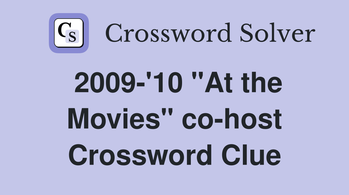 2009-'10 "At the Movies" co-host Crossword Clue