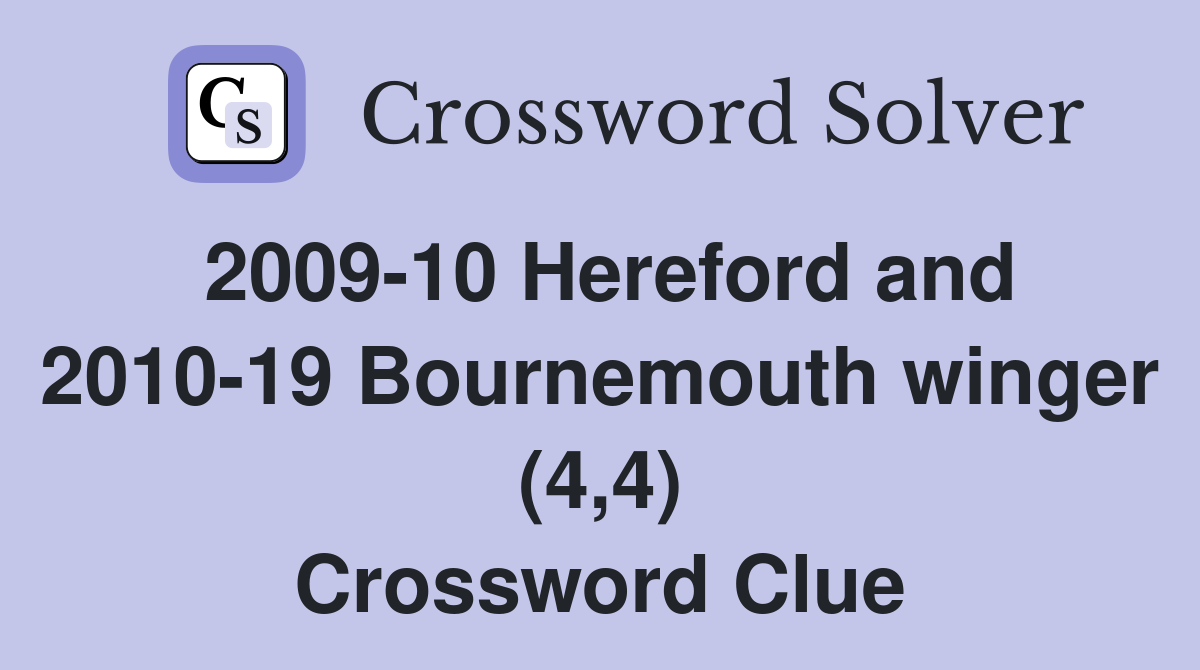2009-10 Hereford and 2010-19 Bournemouth winger (4,4) Crossword Clue