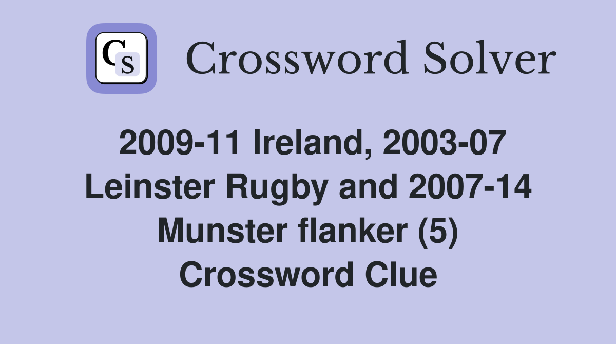 2009-11 Ireland, 2003-07 Leinster Rugby and 2007-14 Munster flanker (5) Crossword Clue
