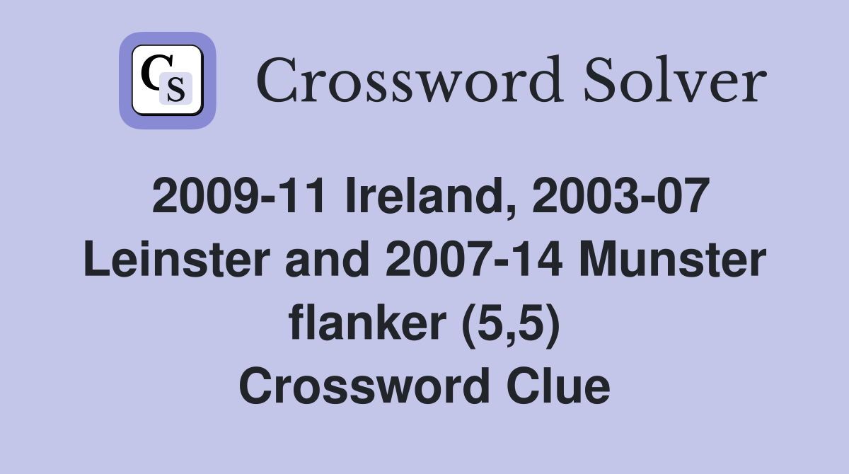 2009-11 Ireland, 2003-07 Leinster and 2007-14 Munster flanker (5,5) Crossword Clue