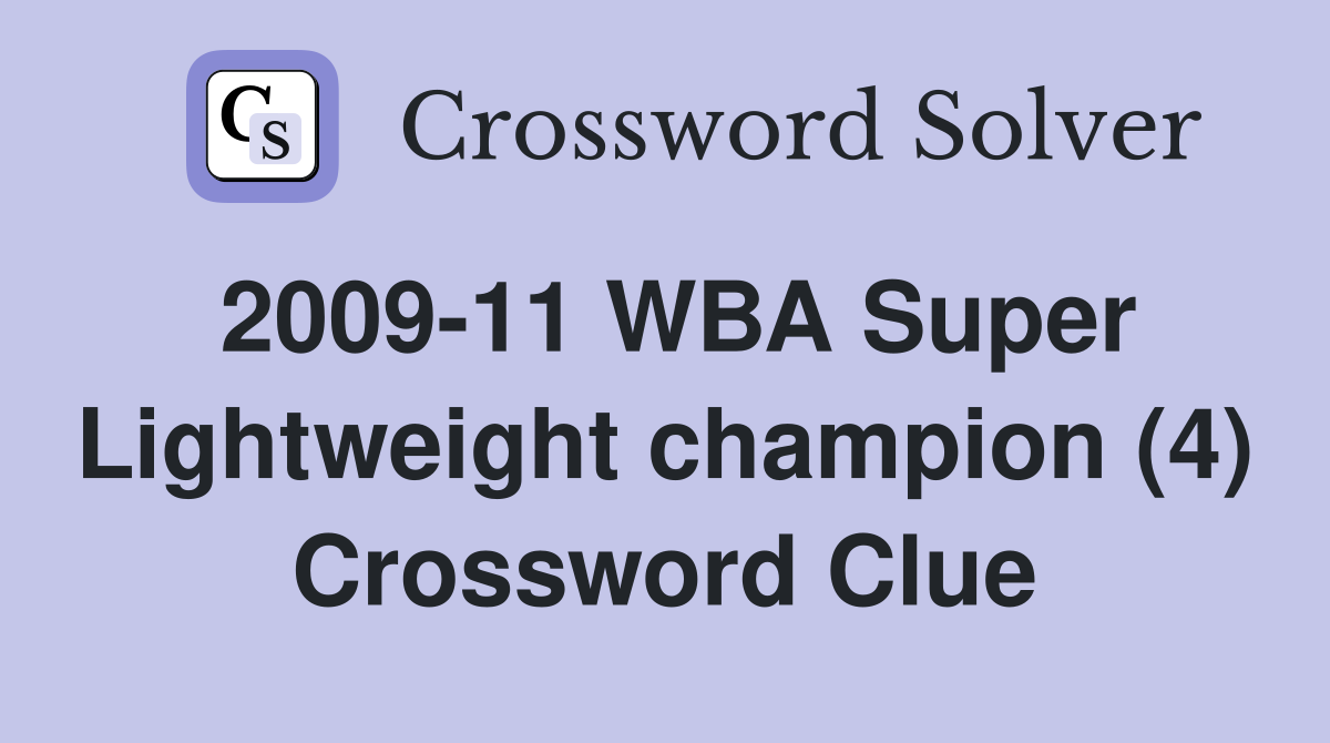 2009-11 WBA Super Lightweight champion (4) Crossword Clue
