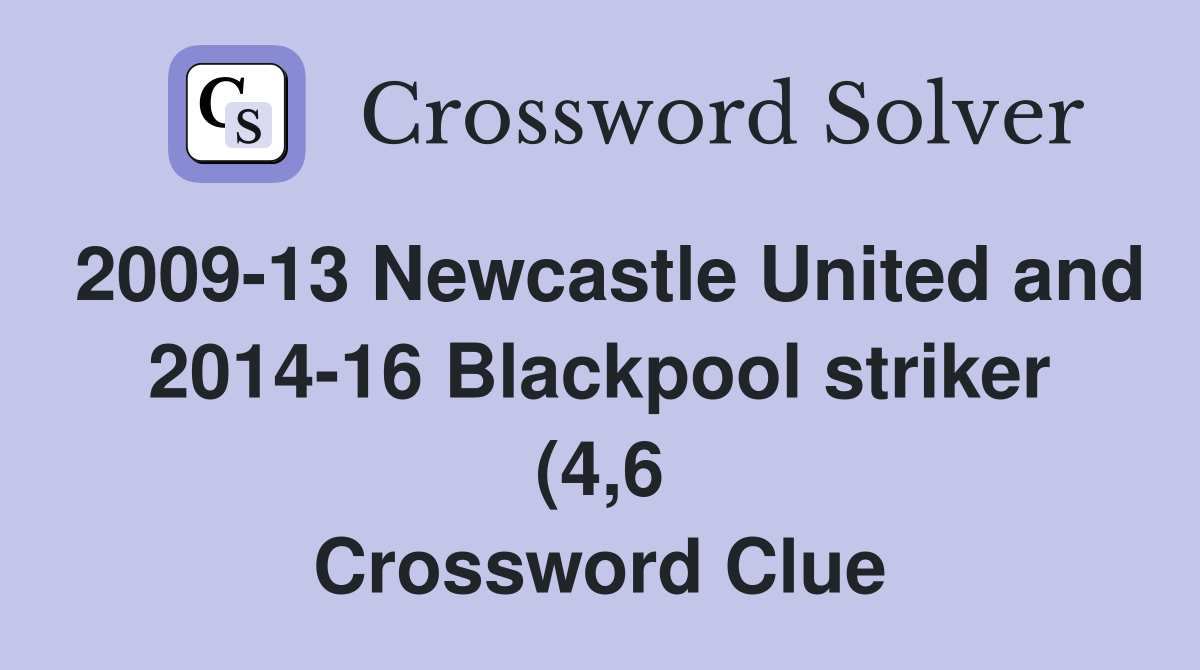 2009 13 Newcastle United and 2014 16 Blackpool striker (4 6 2009 13 Newcastle United and 2014 16 Blackpool striker (4 6
