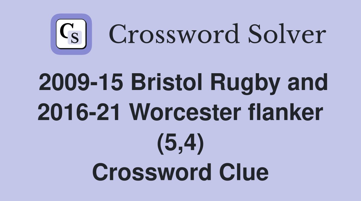 2009-15 Bristol Rugby and 2016-21 Worcester flanker (5,4) Crossword Clue