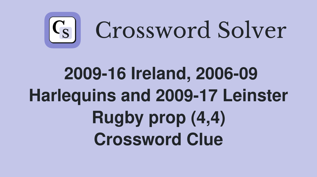 2009-16 Ireland, 2006-09 Harlequins and 2009-17 Leinster Rugby prop (4,4) Crossword Clue