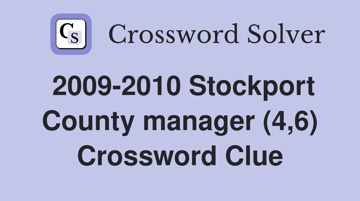 2009-2010 Stockport County manager (4,6) Crossword Clue