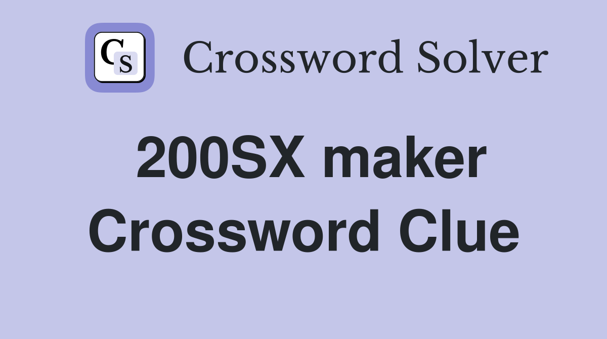 200SX maker Crossword Clue