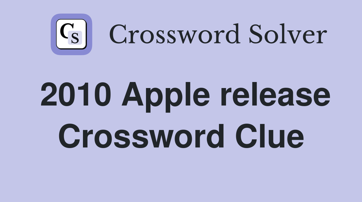 2010 Apple release Crossword Clue