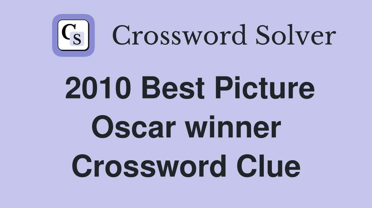 2010 Best Picture Oscar winner Crossword Clue