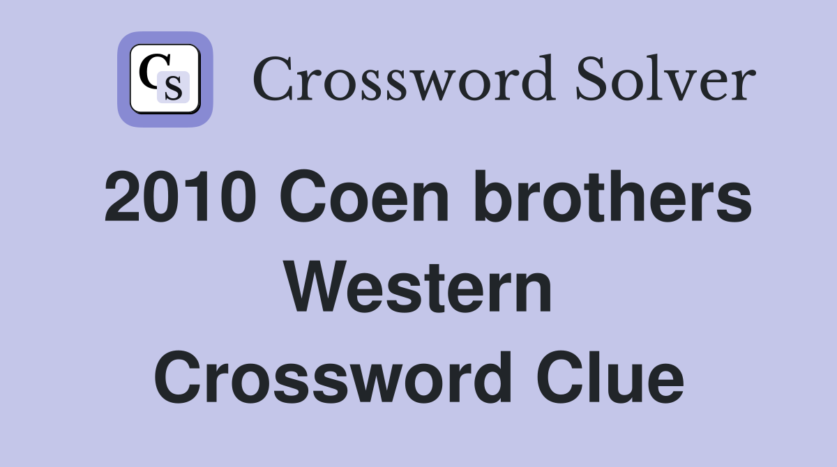 2010 Coen brothers Western Crossword Clue