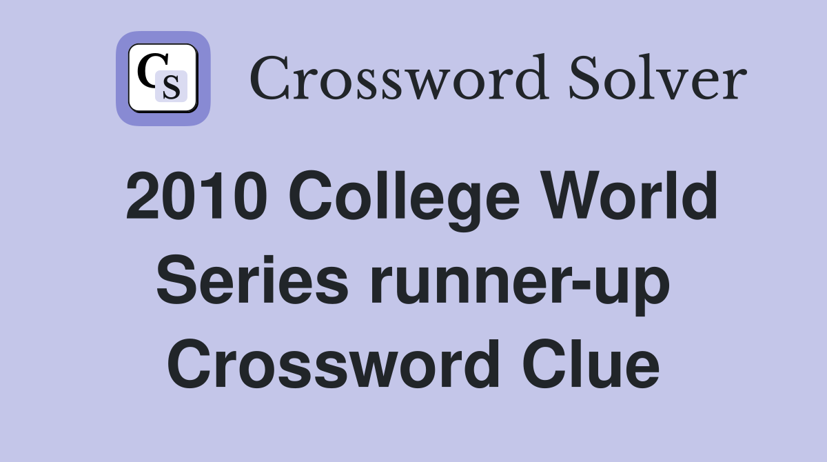 2010 College World Series runner-up Crossword Clue
