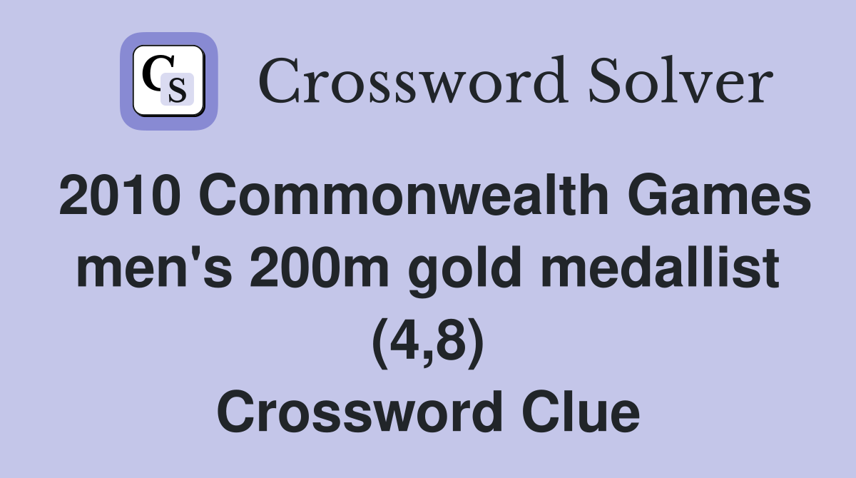 2010 Commonwealth Games men's 200m gold medallist (4,8) Crossword Clue