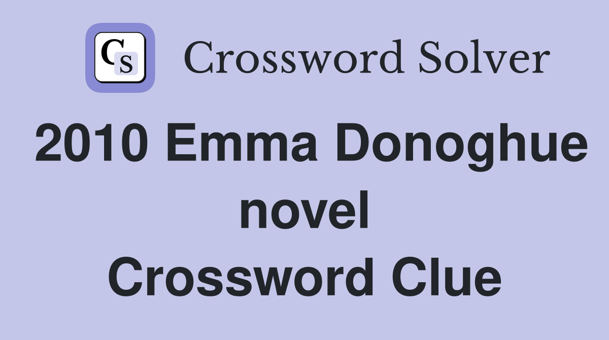 2010 Emma Donoghue novel Crossword Clue