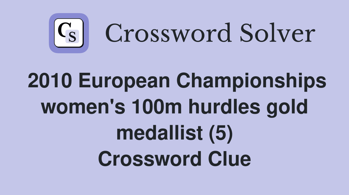 2010 European Championships women's 100m hurdles gold medallist (5) Crossword Clue