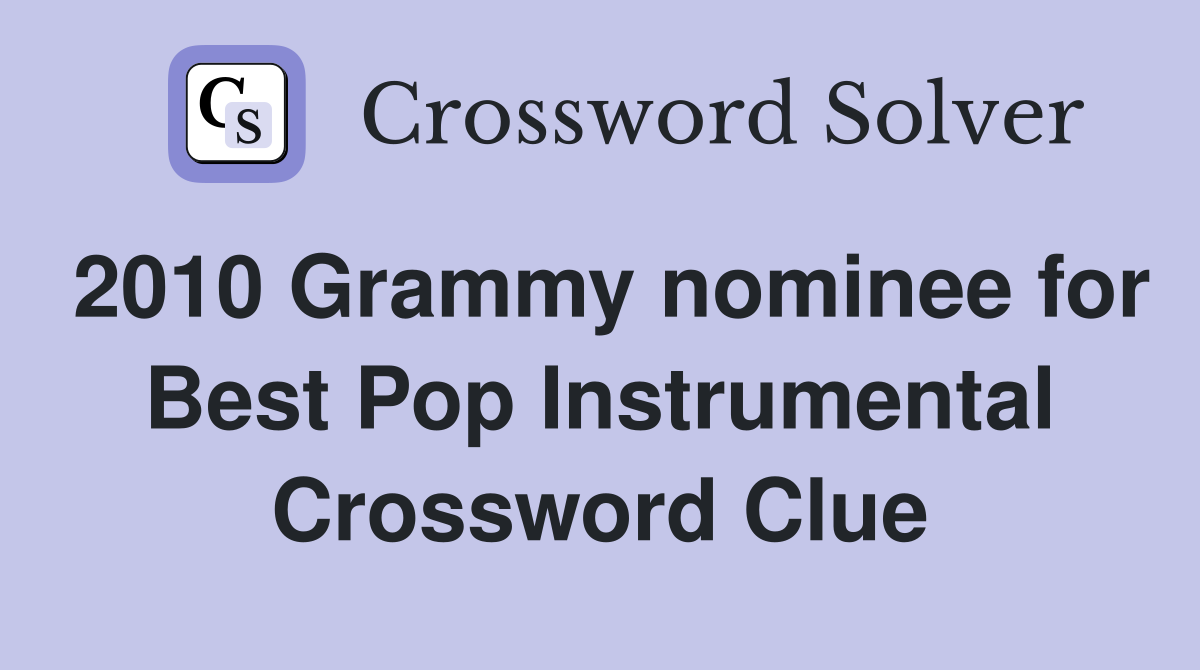 2010 Grammy nominee for Best Pop Instrumental Crossword Clue