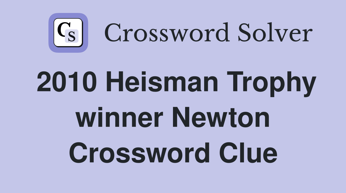2010 Heisman Trophy winner Newton Crossword Clue