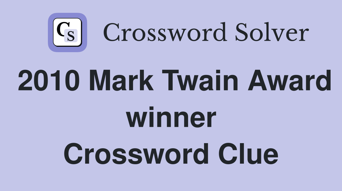 2010 Mark Twain Award winner Crossword Clue