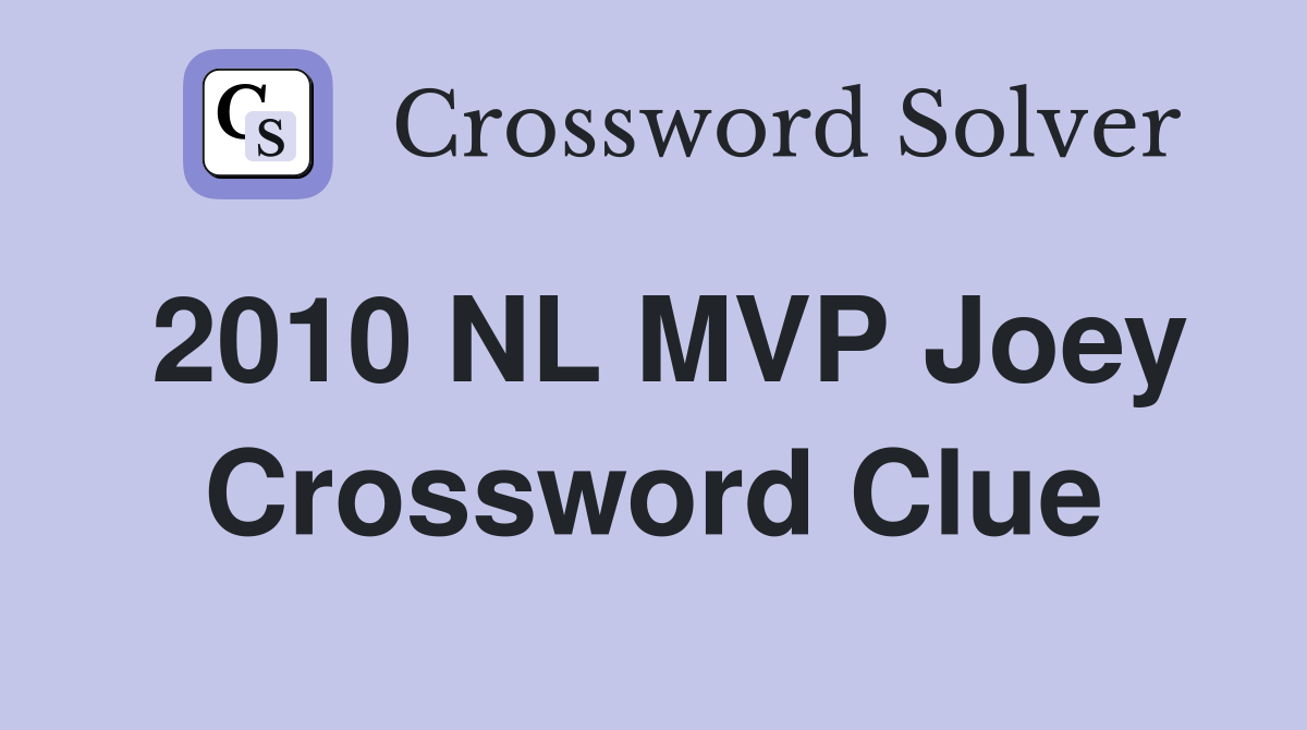 2010 NL MVP Joey Crossword Clue