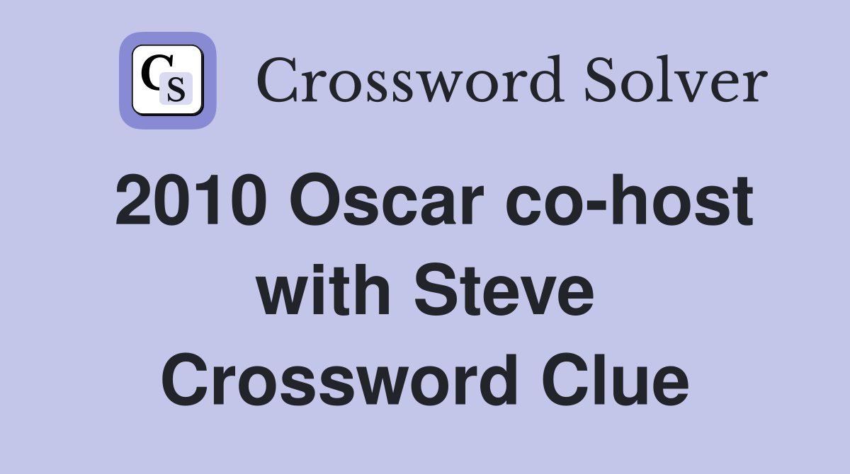 2010 Oscar co-host with Steve Crossword Clue
