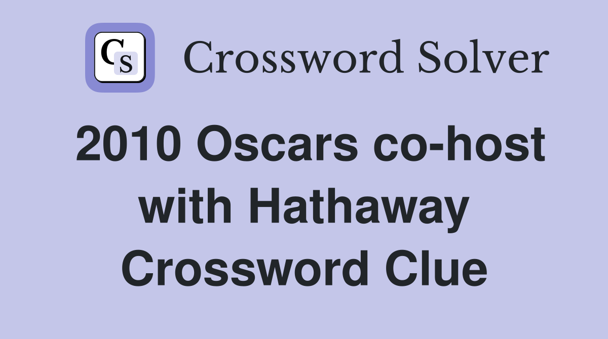 2010 Oscars co-host with Hathaway Crossword Clue