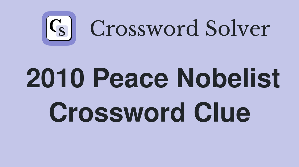 2010 Peace Nobelist Crossword Clue