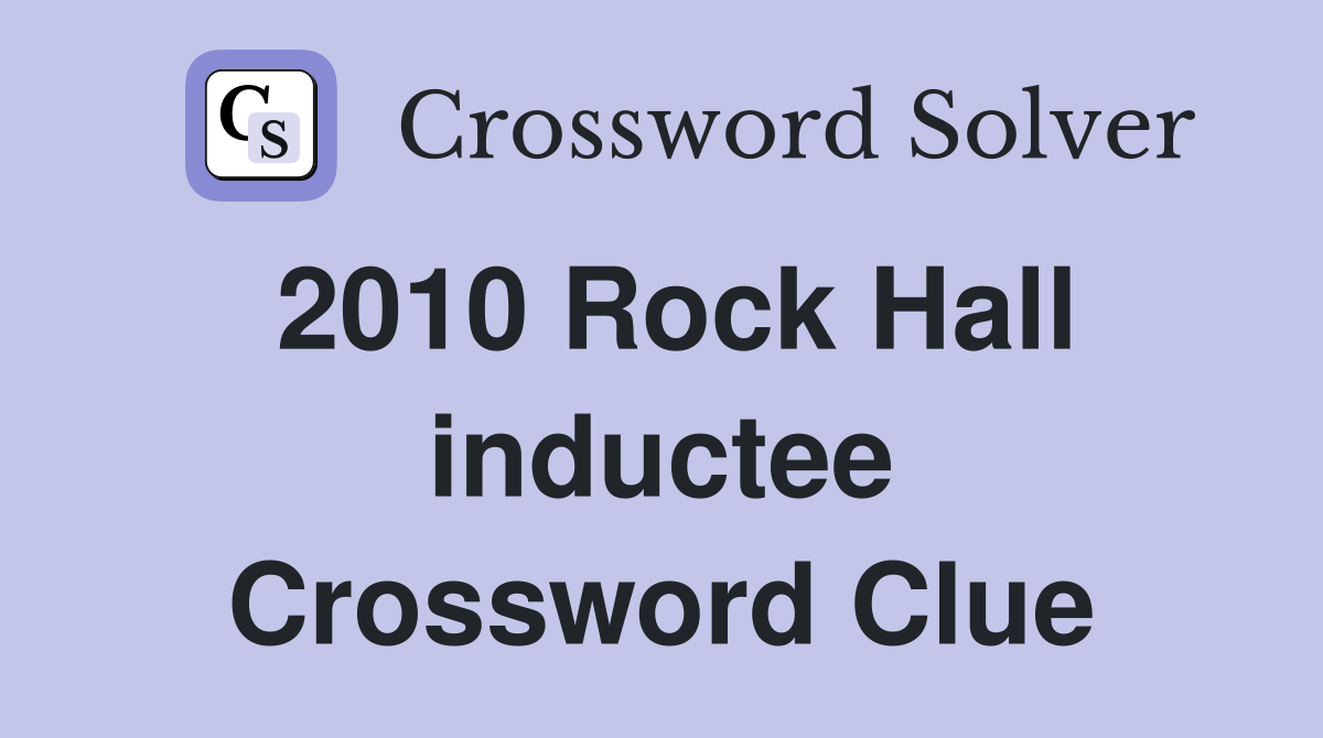 2010 Rock Hall inductee Crossword Clue