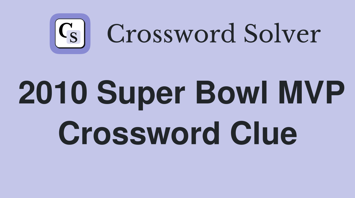 2010 Super Bowl MVP Crossword Clue