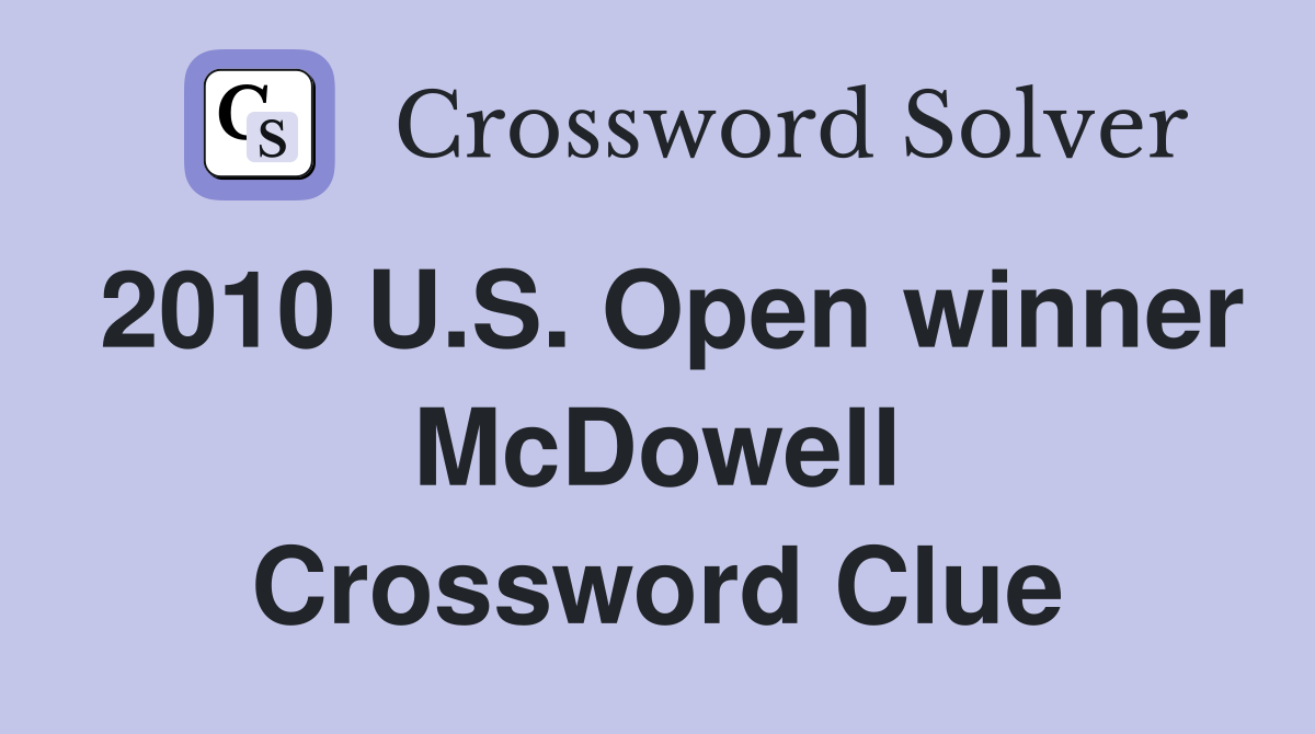 2010 U.S. Open winner McDowell Crossword Clue