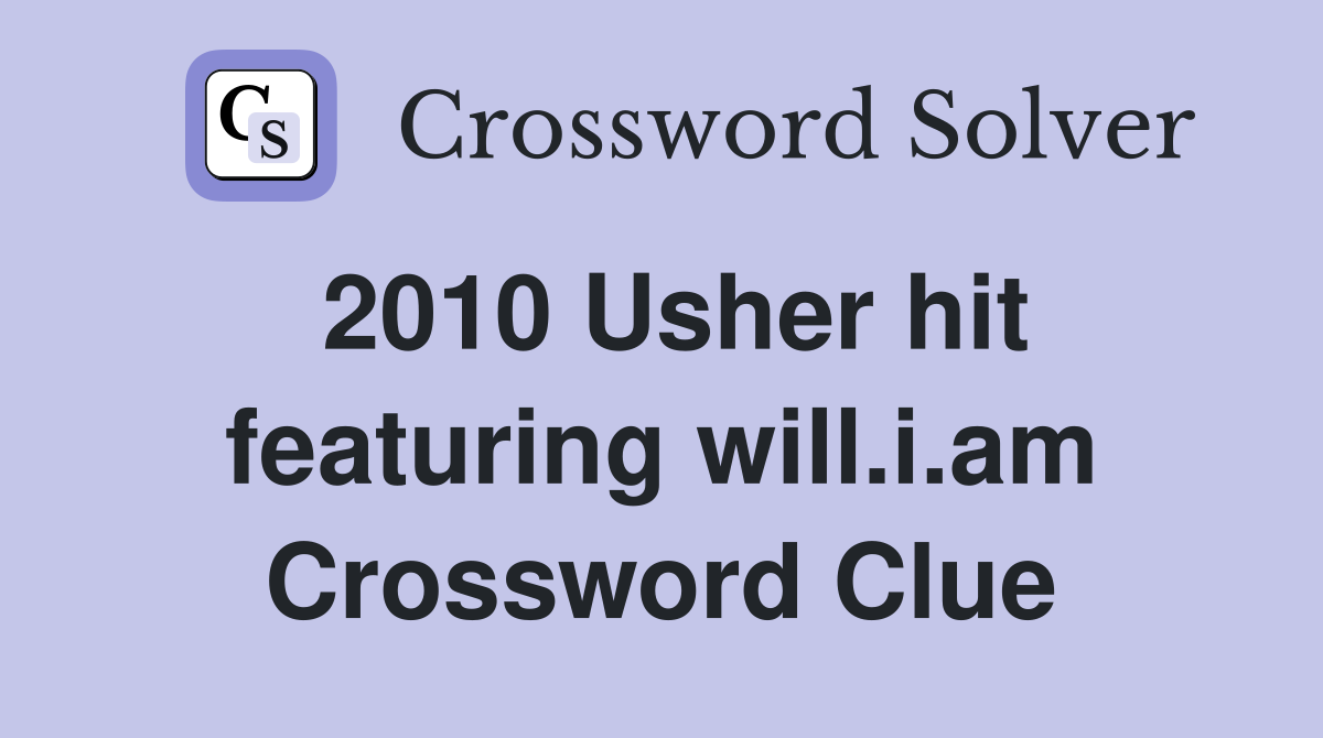 2010 Usher hit featuring will.i.am Crossword Clue