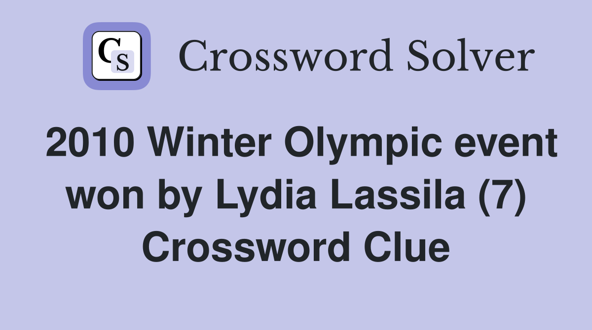 2010 Winter Olympic event won by Lydia Lassila (7) Crossword Clue