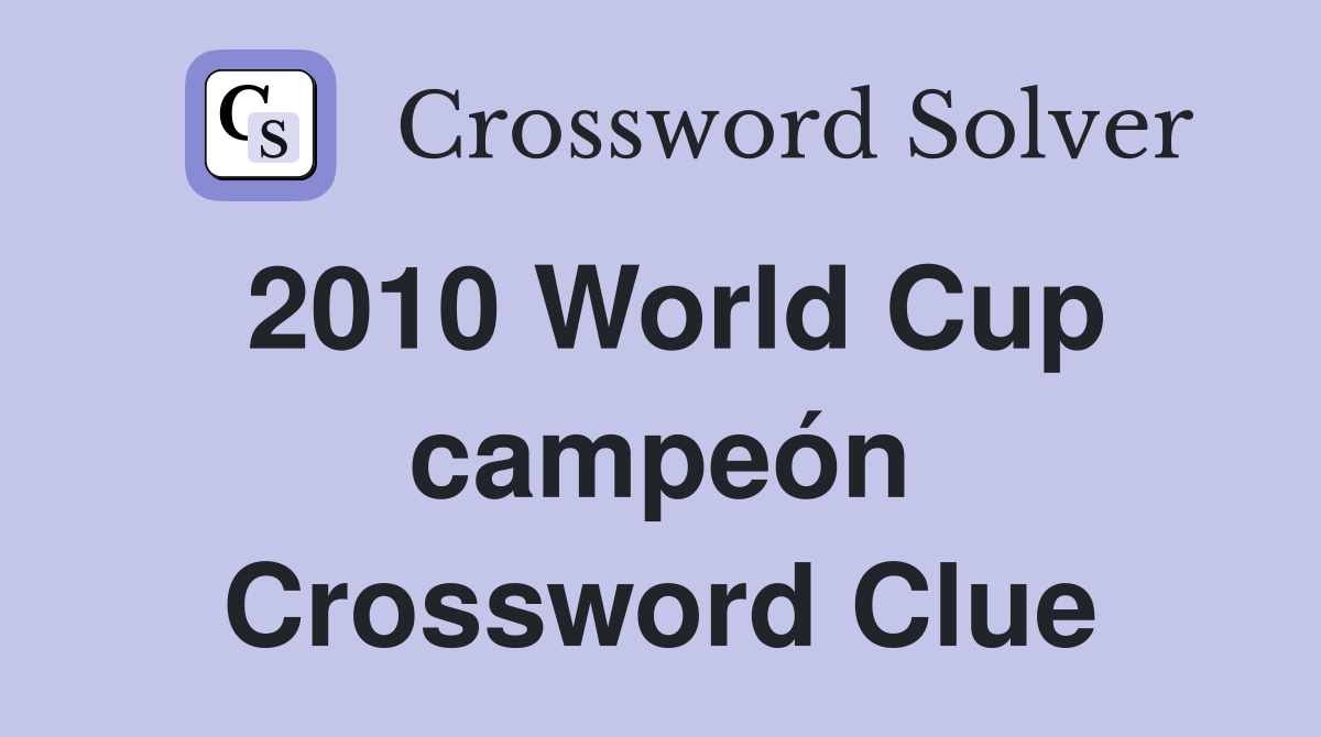2010 World Cup campeón Crossword Clue