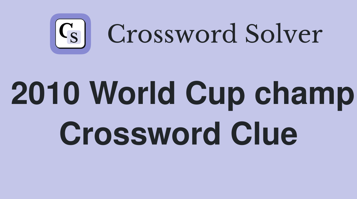 2010 World Cup champ Crossword Clue