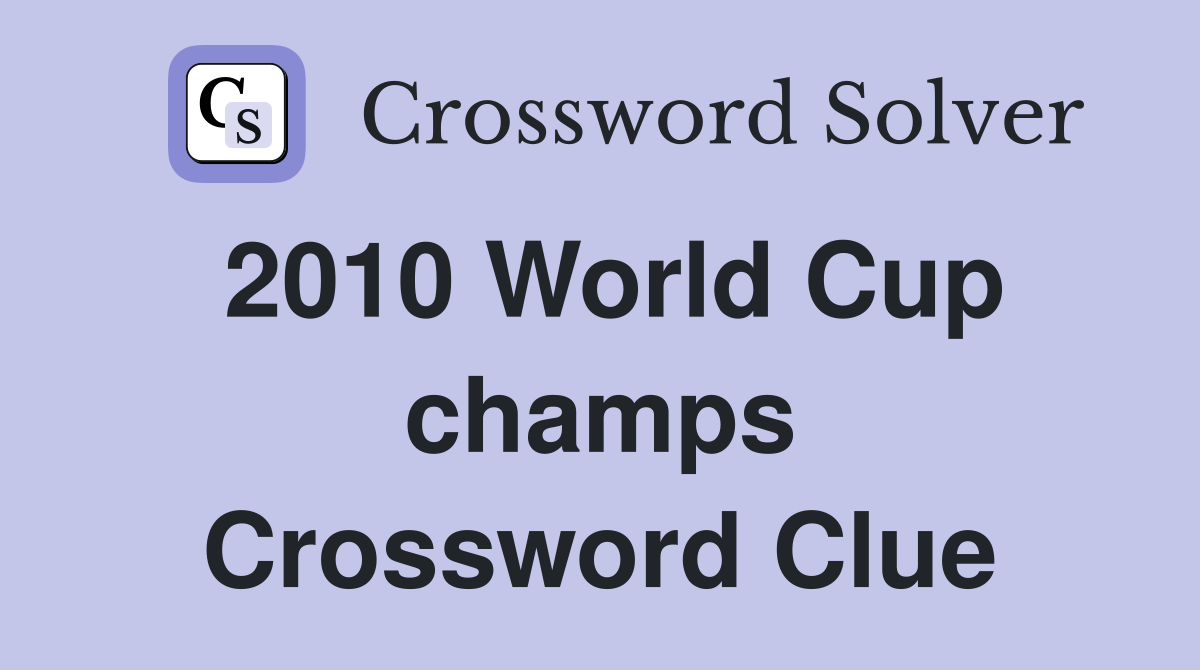 2010 World Cup champs Crossword Clue